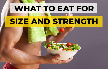 Nutrition for Muscle Gain: What to Eat for Size and Strength